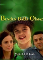 Benden Baba Olmaz poster